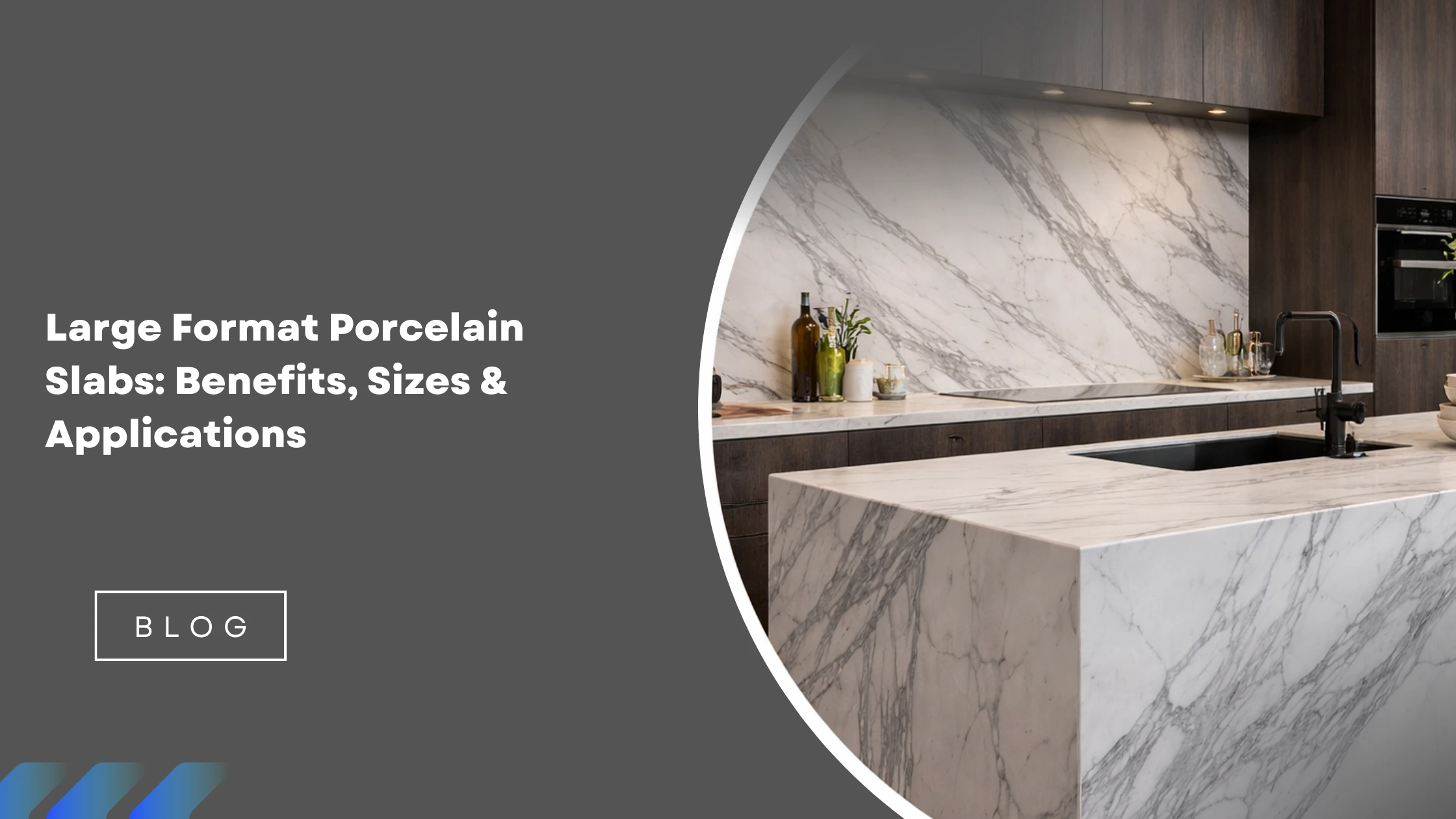 Large Format Porcelain Slabs: Benefits, Sizes & Applications